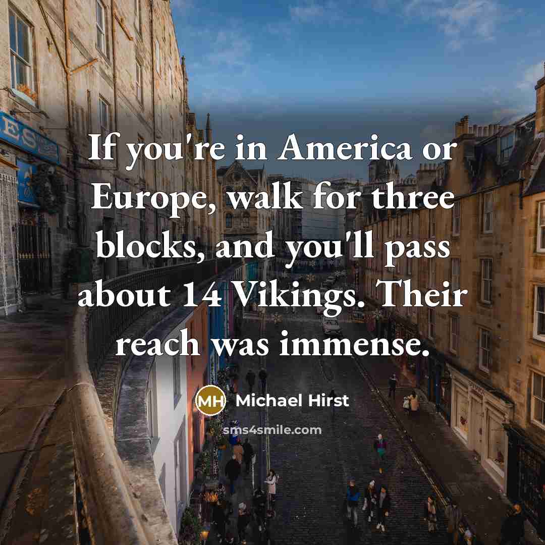 “If you're in America or Europe, walk for three blocks,…” quote by Michael Hirst