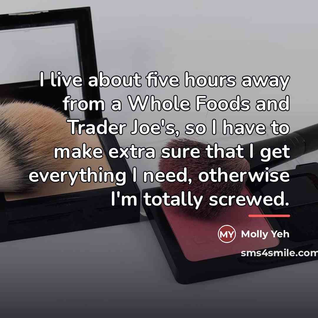 “I live about five hours away from a Whole Foods…” quote by Molly Yeh