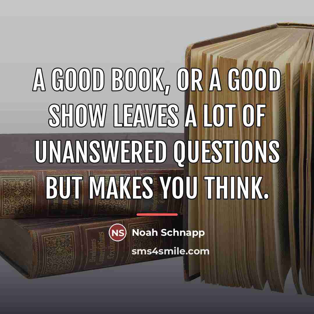 “A good book, or a good show leaves a lot…” quote by Noah Schnapp
