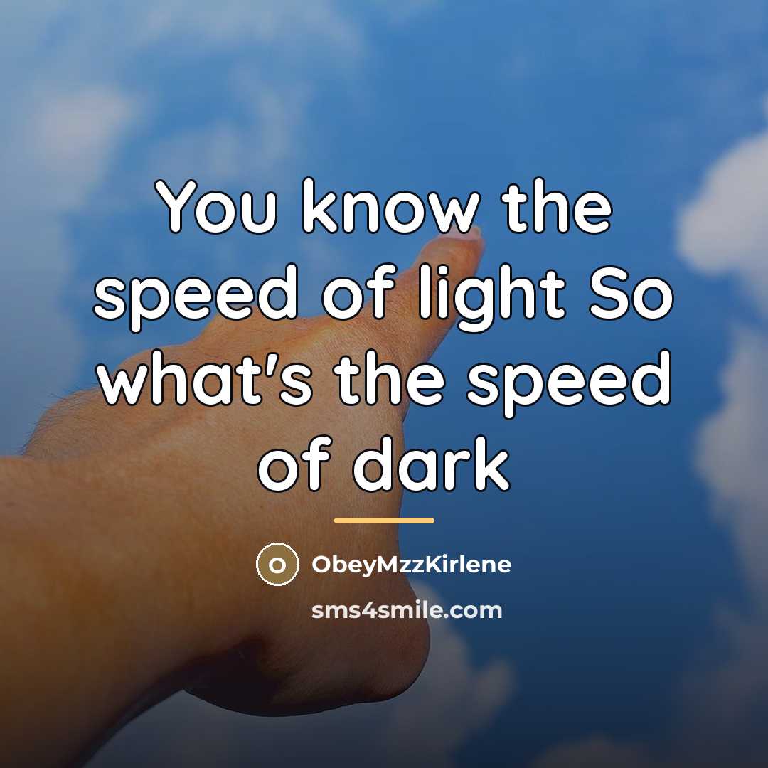 “You know the speed of light So what's the speed…” quote by ObeyMzzKirlene