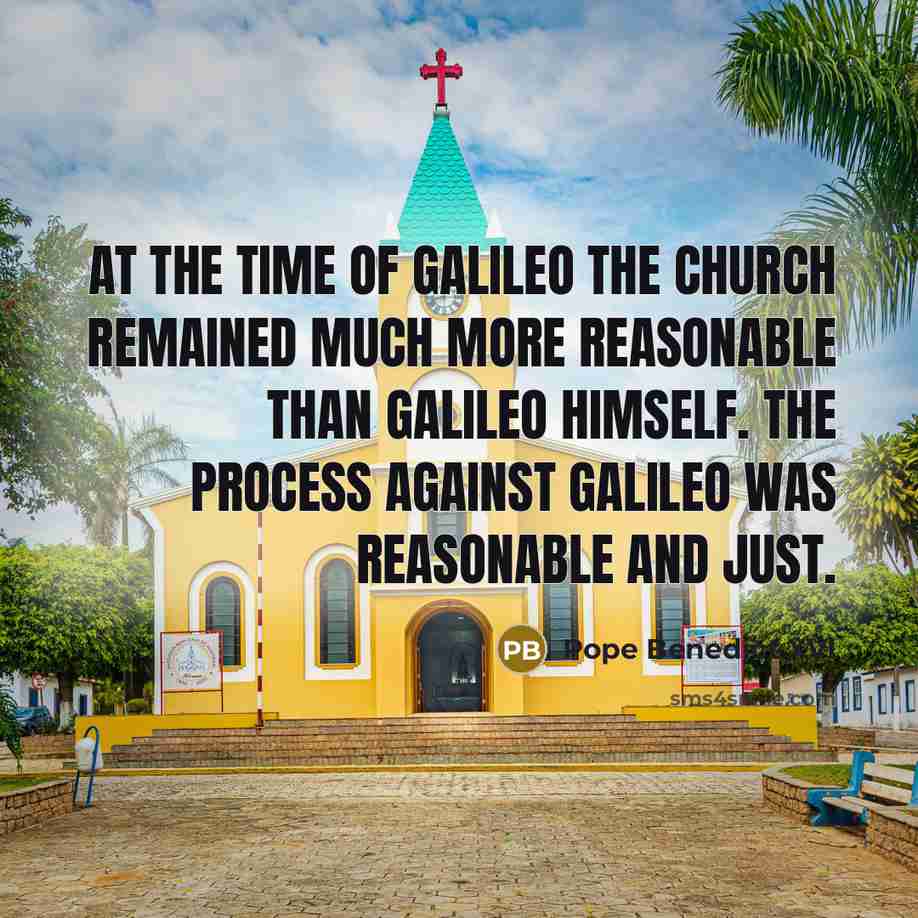 “At the time of Galileo the Church remained much more…” quote by Pope Benedict XVI