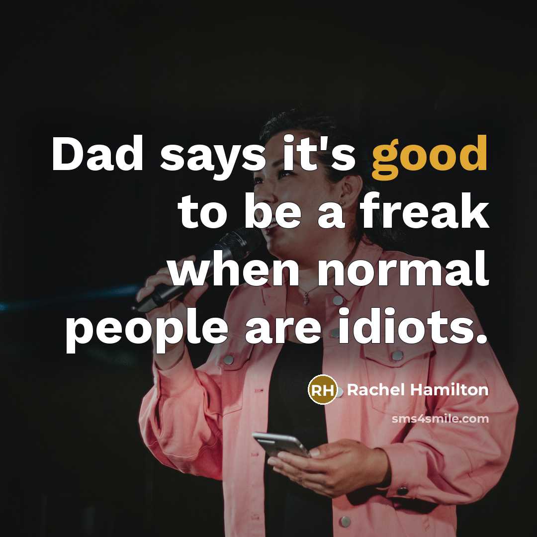 “Dad says it's good to be a freak when normal…” quote by Rachel Hamilton