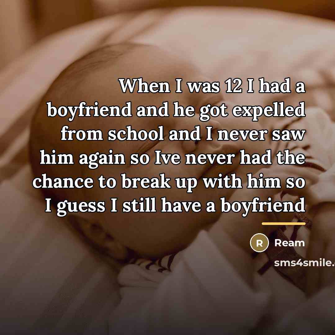 “When I was 12 I had a boyfriend and he…” quote by Ream