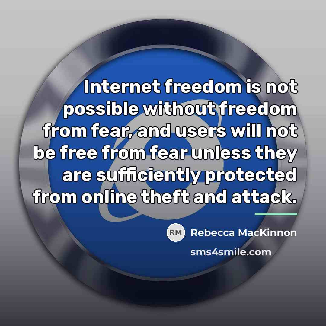 “Internet freedom is not possible without freedom from fear, and…” quote by Rebecca MacKinnon
