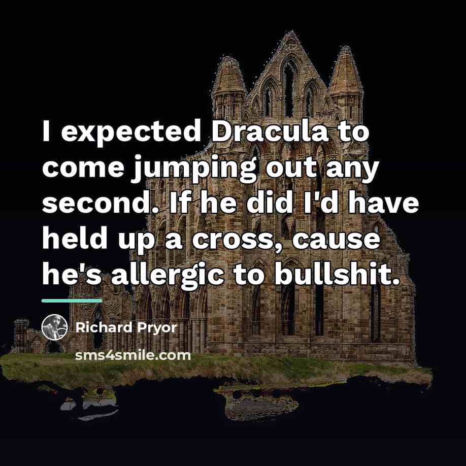 “I expected Dracula to come jumping out any second. If…” quote by Richard Pryor