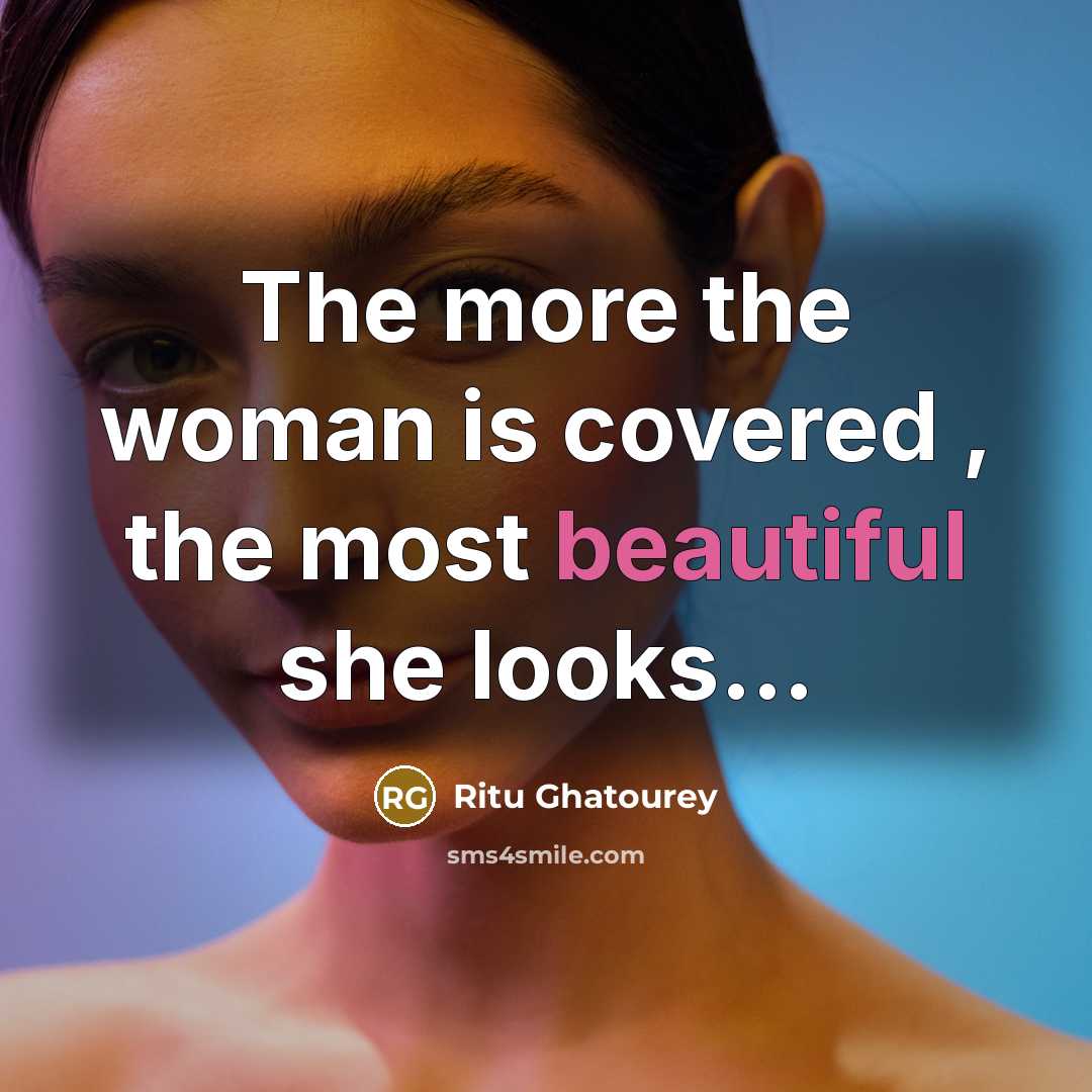 “The more the woman is covered , the most beautiful…” quote by Ritu Ghatourey