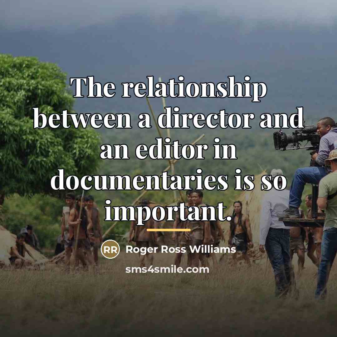 “The relationship between a director and an editor in documentaries…” quote by Roger Ross Williams