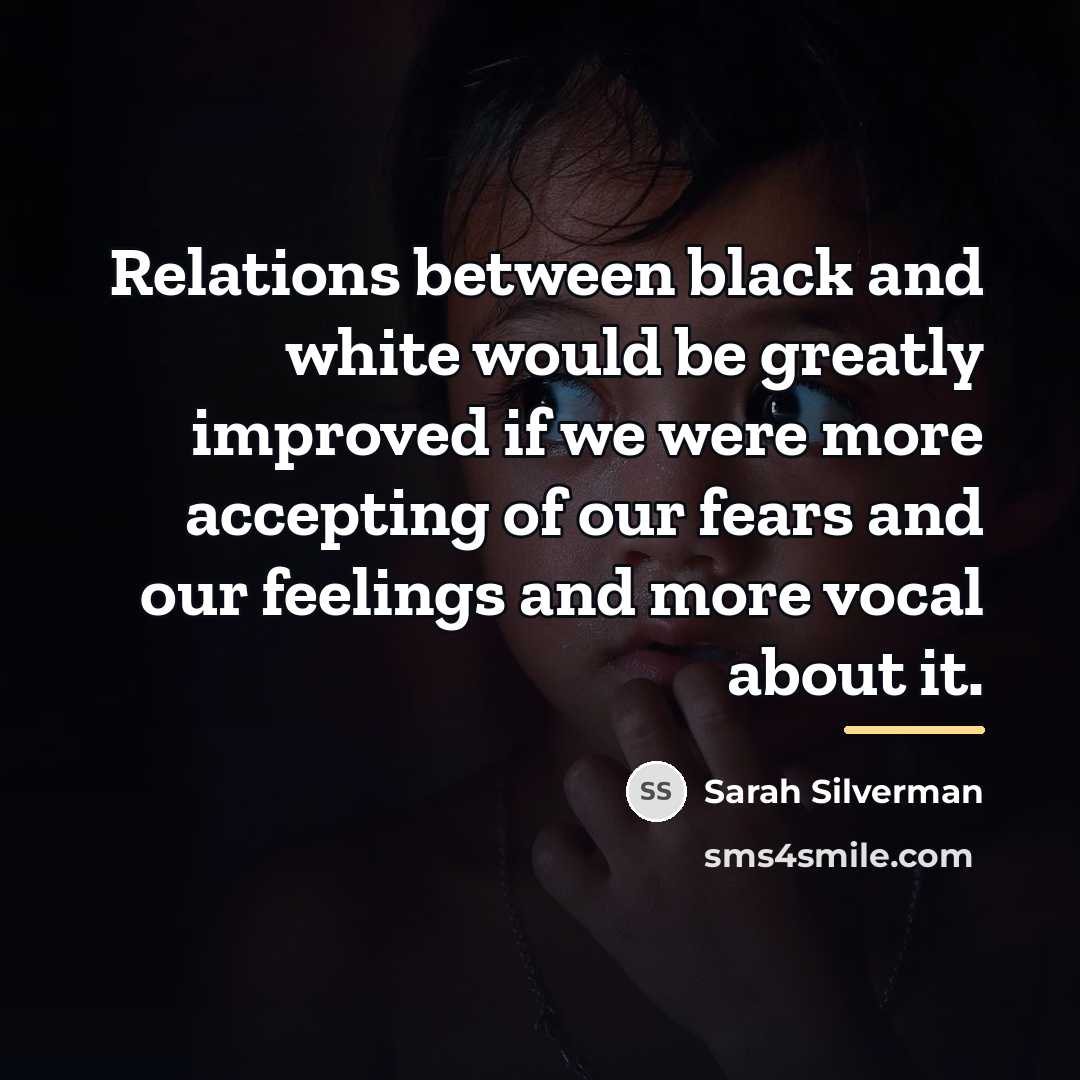 “Relations between black and white would be greatly improved if…” quote by Sarah Silverman
