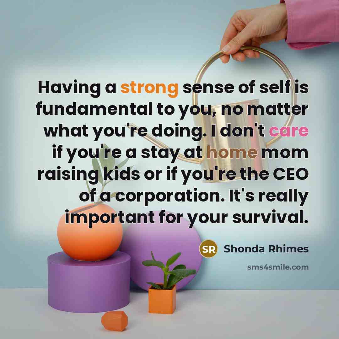 “Having a strong sense of self is fundamental to you,…” quote by Shonda Rhimes