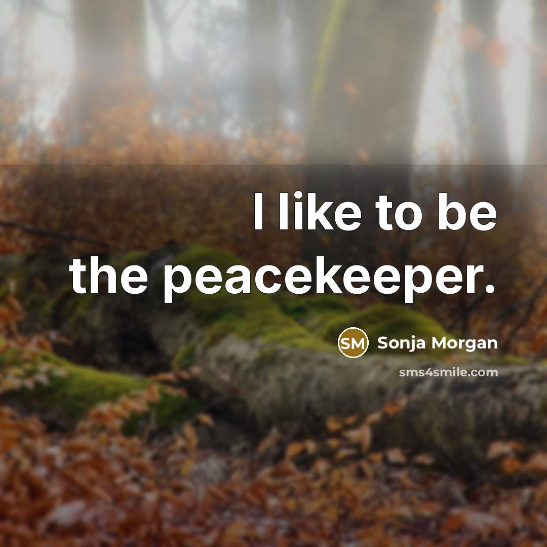“I like to be the peacekeeper.…” quote by Sonja Morgan