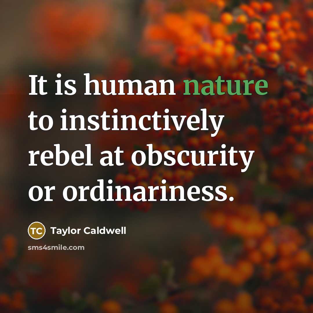 “It is human nature to instinctively rebel at obscurity or…” quote by Taylor Caldwell