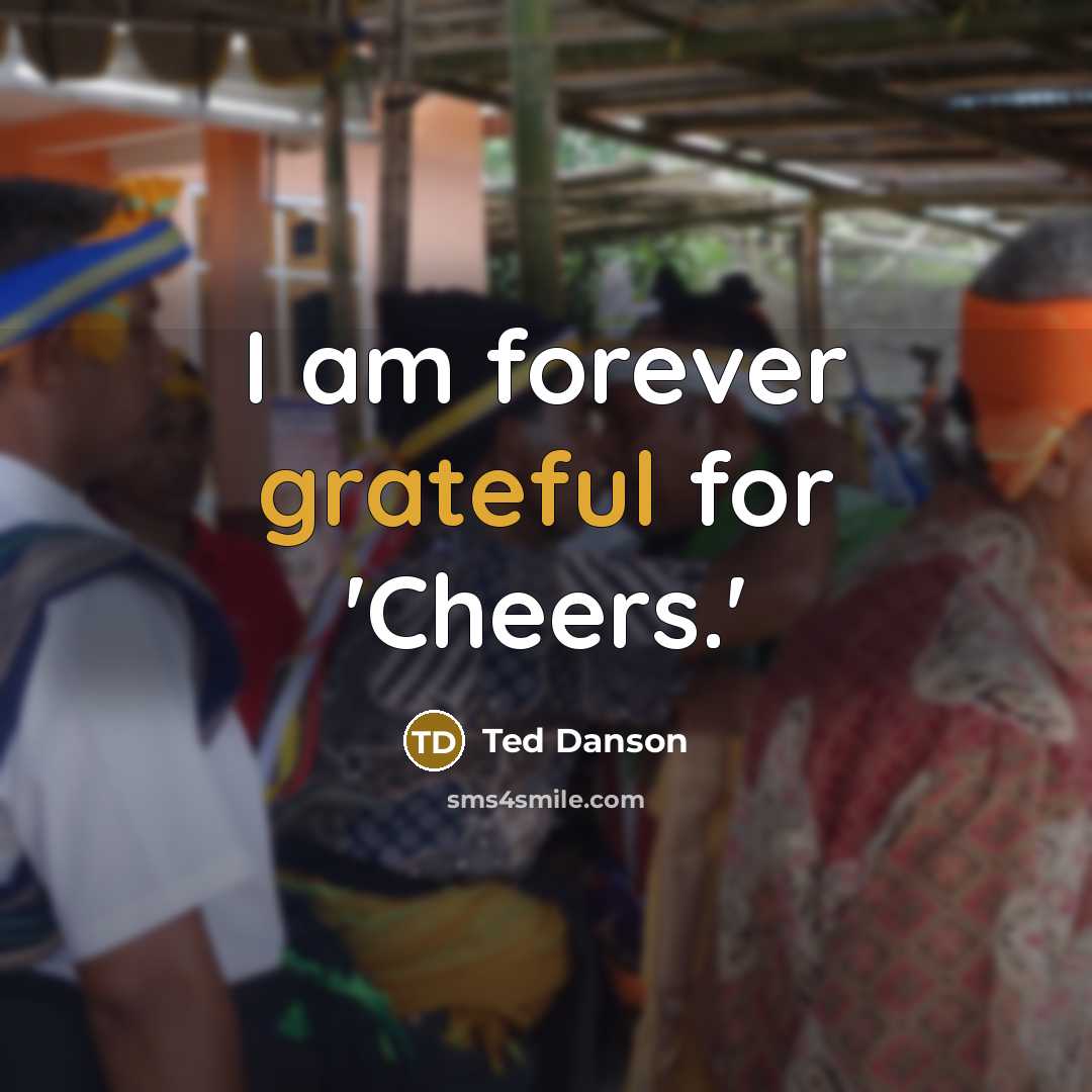 “I am forever grateful for 'Cheers.'…” quote by Ted Danson