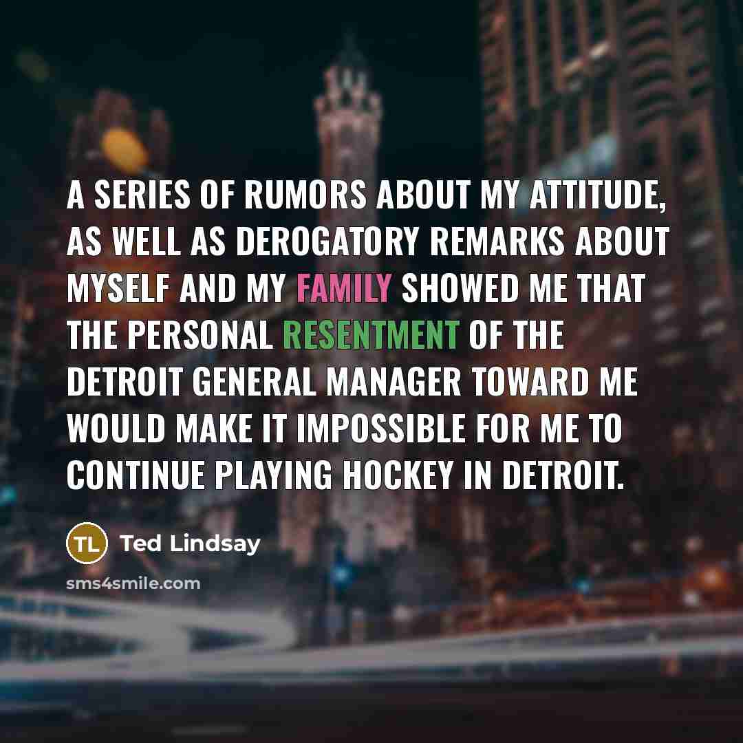 “A series of rumors about my attitude, as well as…” quote by Ted Lindsay
