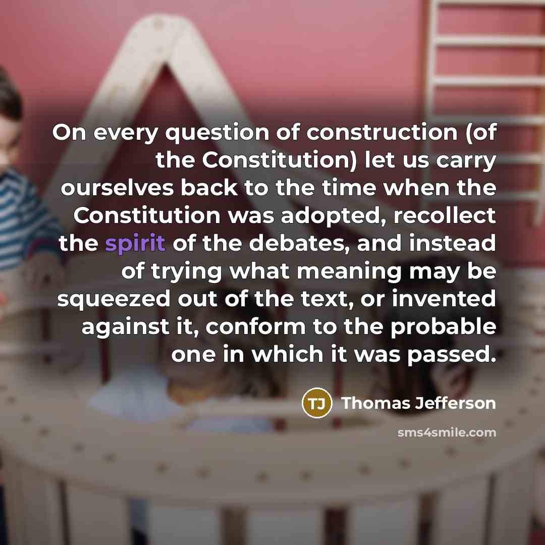 “On every question of construction (of the Constitution) let us…” quote by Thomas Jefferson