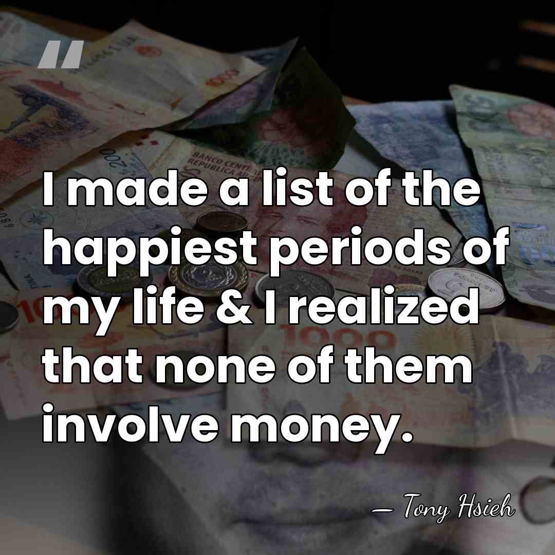 I made a list of the happiest periods of my life &&hellip; - Tony Hsieh
