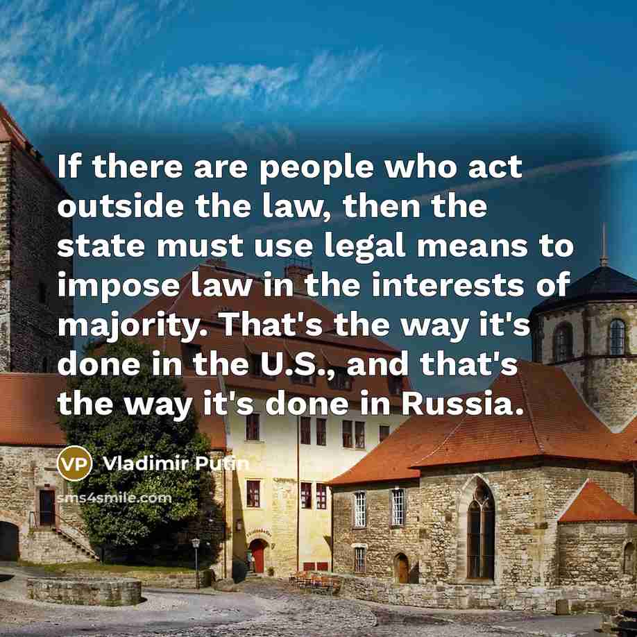 “If there are people who act outside the law, then…” quote by Vladimir Putin