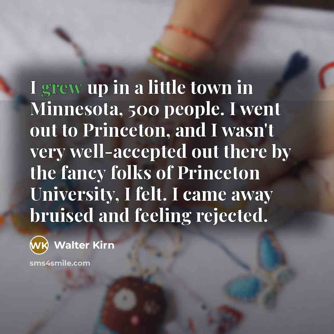 “I grew up in a little town in Minnesota, 500…” quote by Walter Kirn