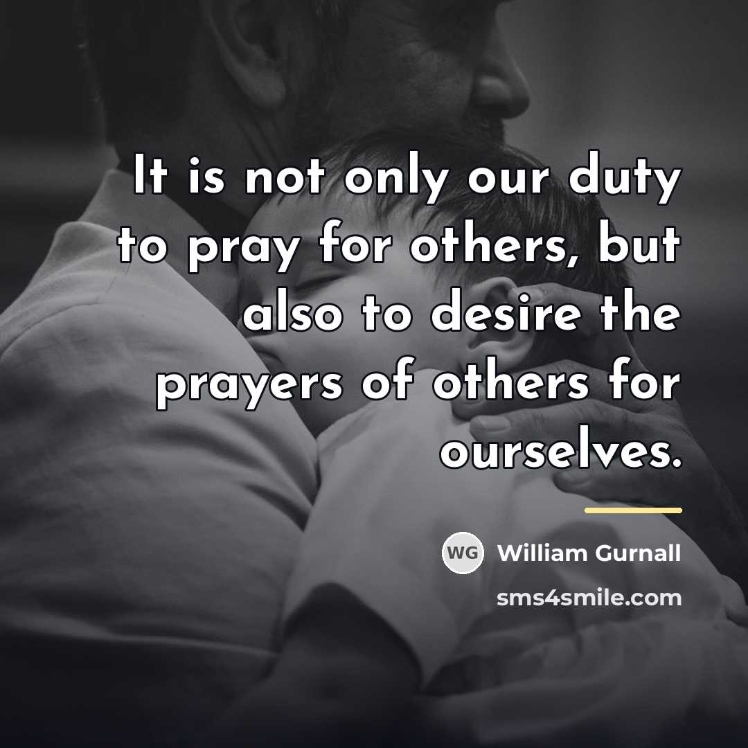 “It is not only our duty to pray for others,…” quote by William Gurnall