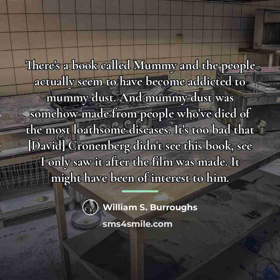 “There's a book called Mummy and the people actually seem…” quote by William S. Burroughs
