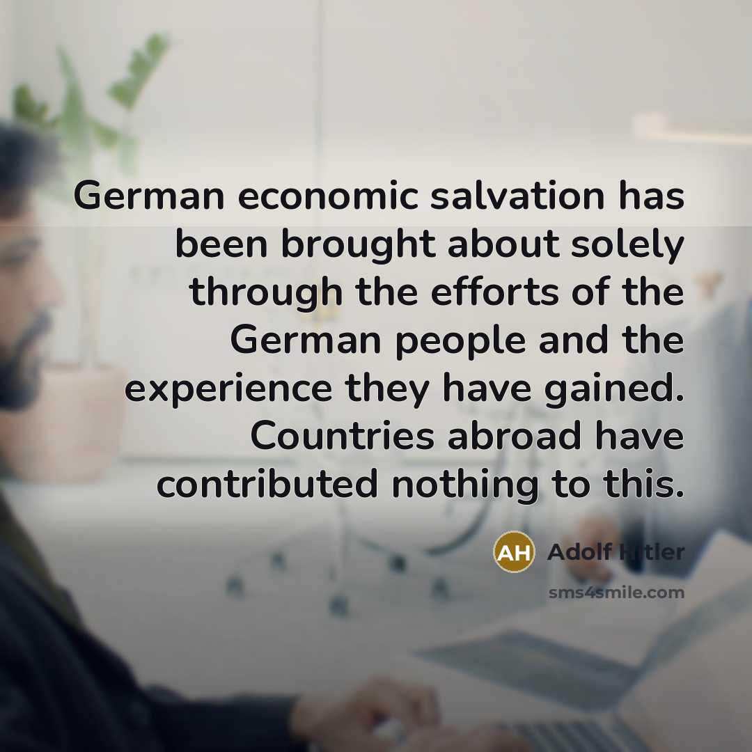 “German economic salvation has been brought about solely through the…” quote by Adolf Hitler