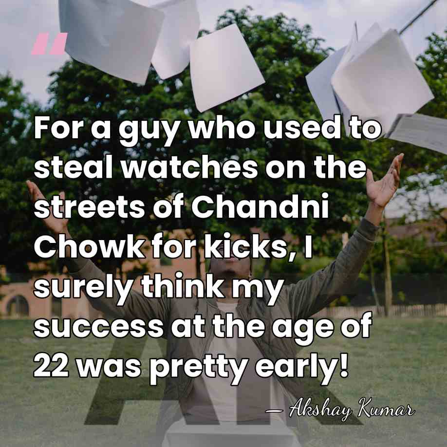 For a guy who used to steal watches on the streets of&hellip; - Akshay Kumar