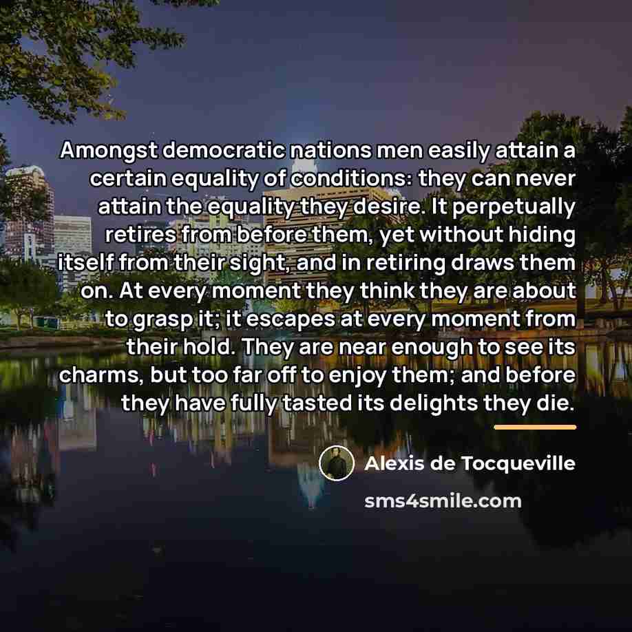 “Amongst democratic nations men easily attain a certain equality of…” quote by Alexis de Tocqueville