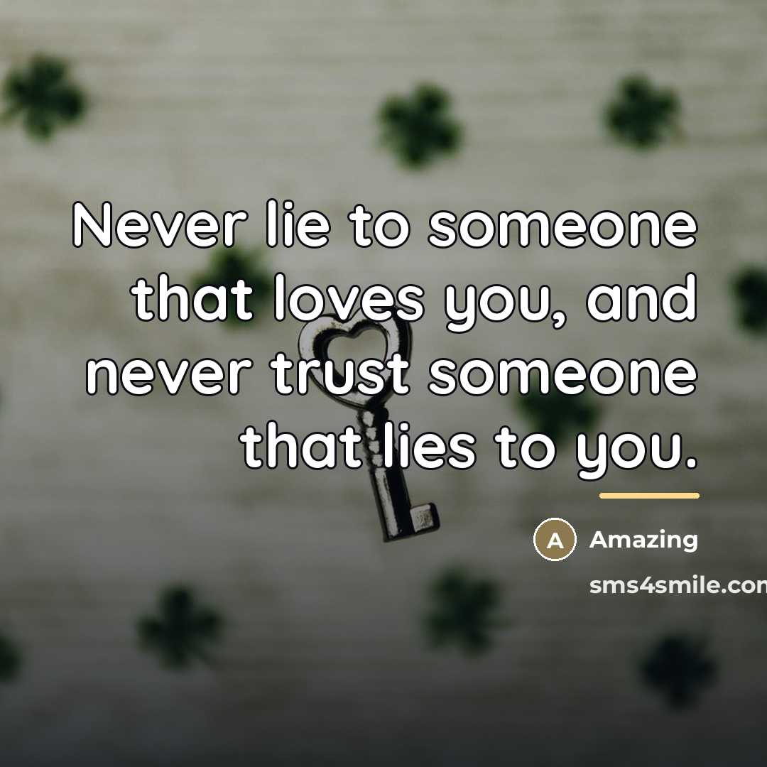 “Never lie to someone that loves you, and never trust…” quote by Amazing