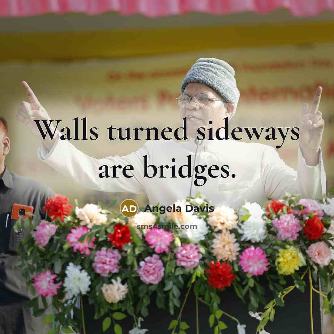“Walls turned sideways are bridges.…” quote by Angela Davis