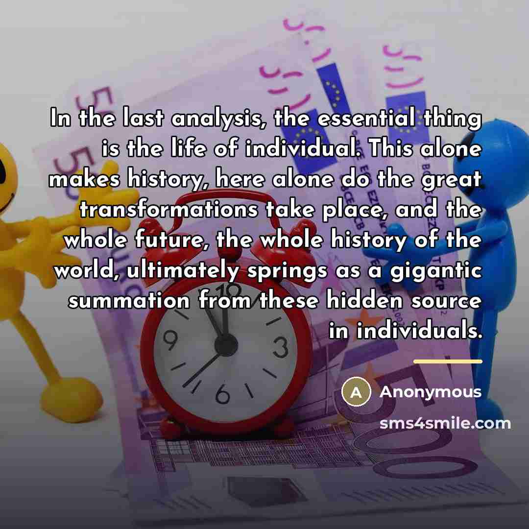 “In the last analysis, the essential thing is the life…” quote by Anonymous