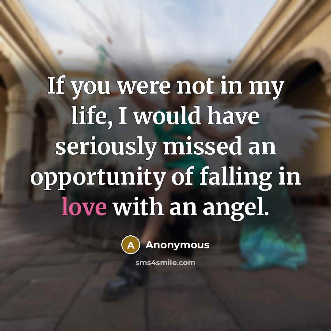 “If you were not in my life, I would have…” quote by Anonymous