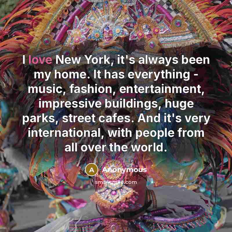 “I love New York, it's always been my home. It…” quote by Anonymous