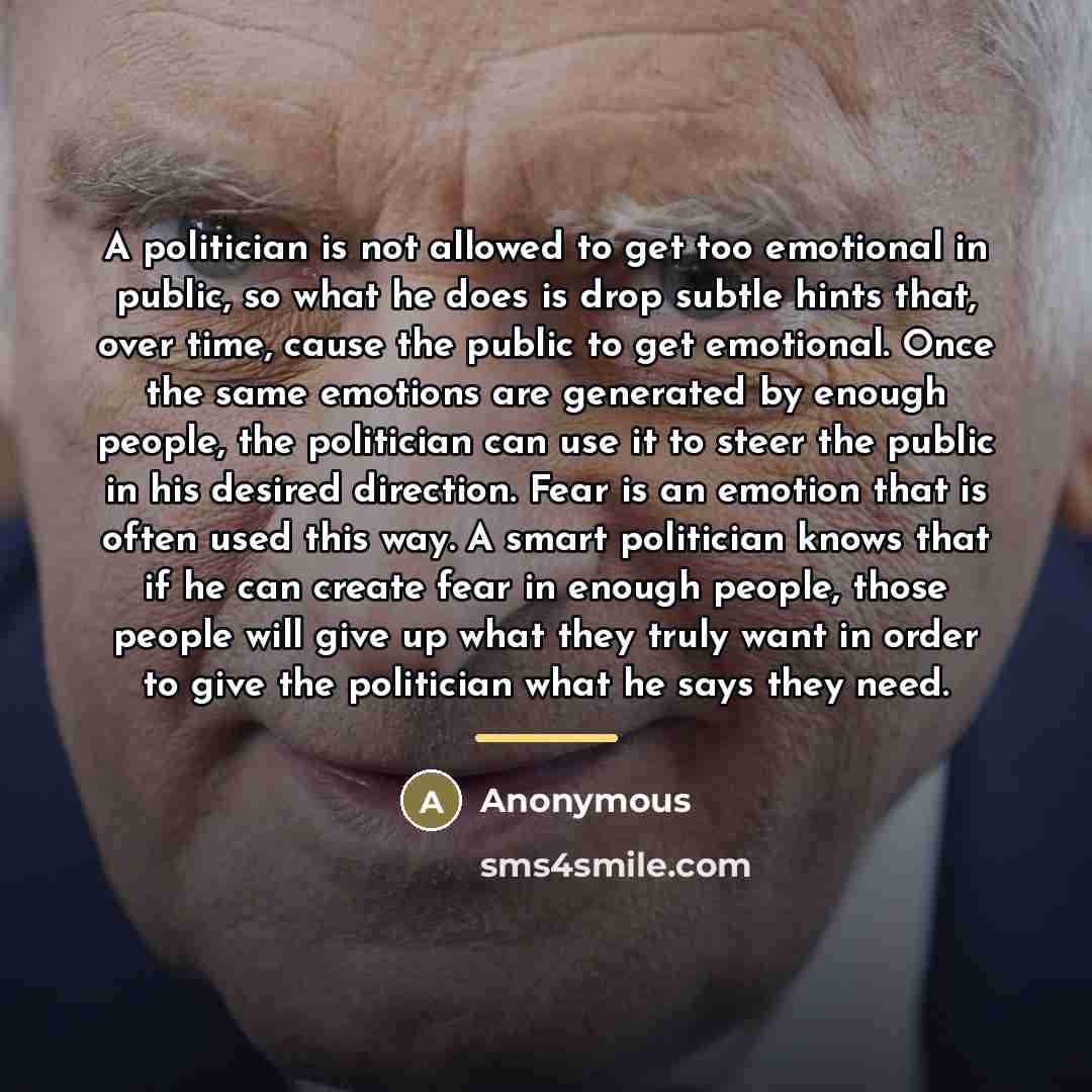“A politician is not allowed to get too emotional in…” quote by Anonymous