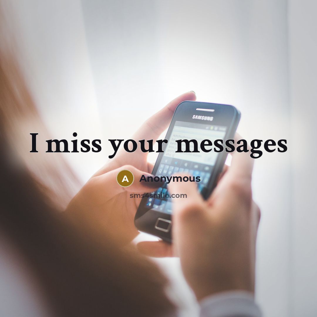 “I miss your messages…” quote by Anonymous