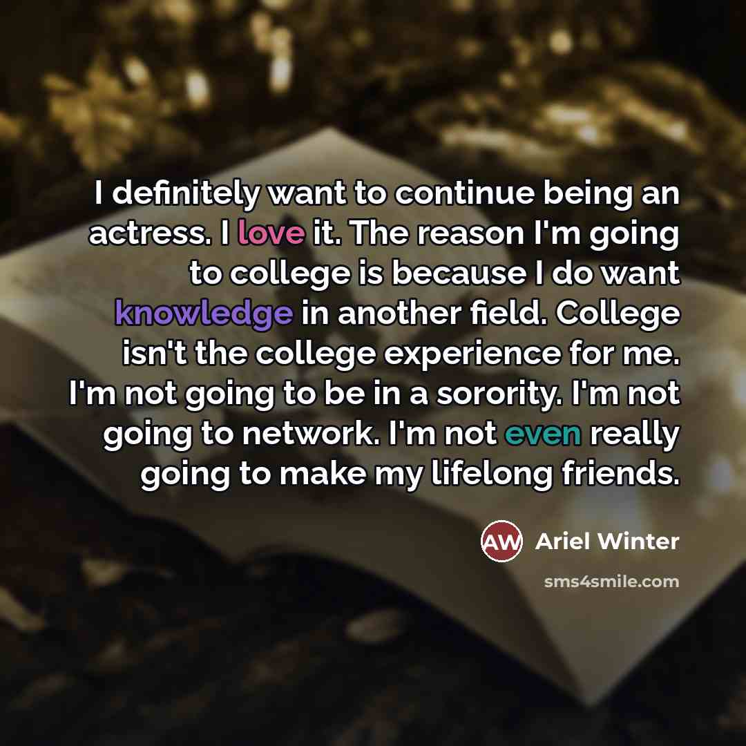 “I definitely want to continue being an actress. I love…” quote by Ariel Winter