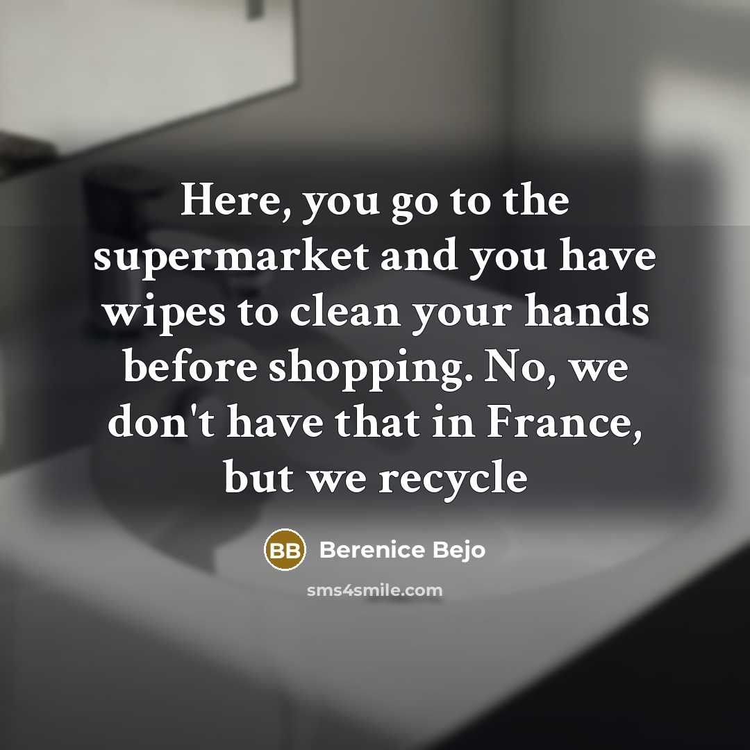 “Here, you go to the supermarket and you have wipes…” quote by Berenice Bejo
