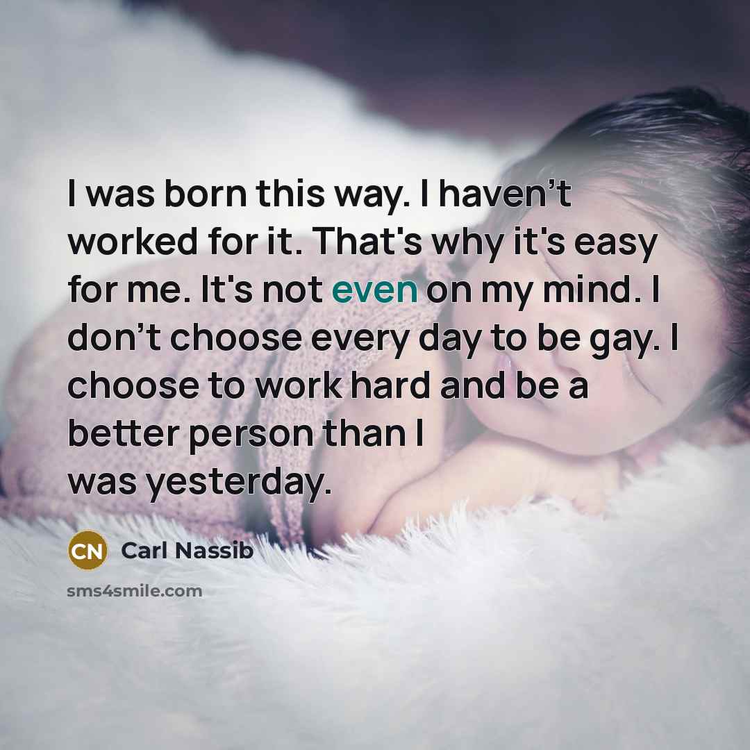 “I was born this way. I haven't worked for it.…” quote by Carl Nassib