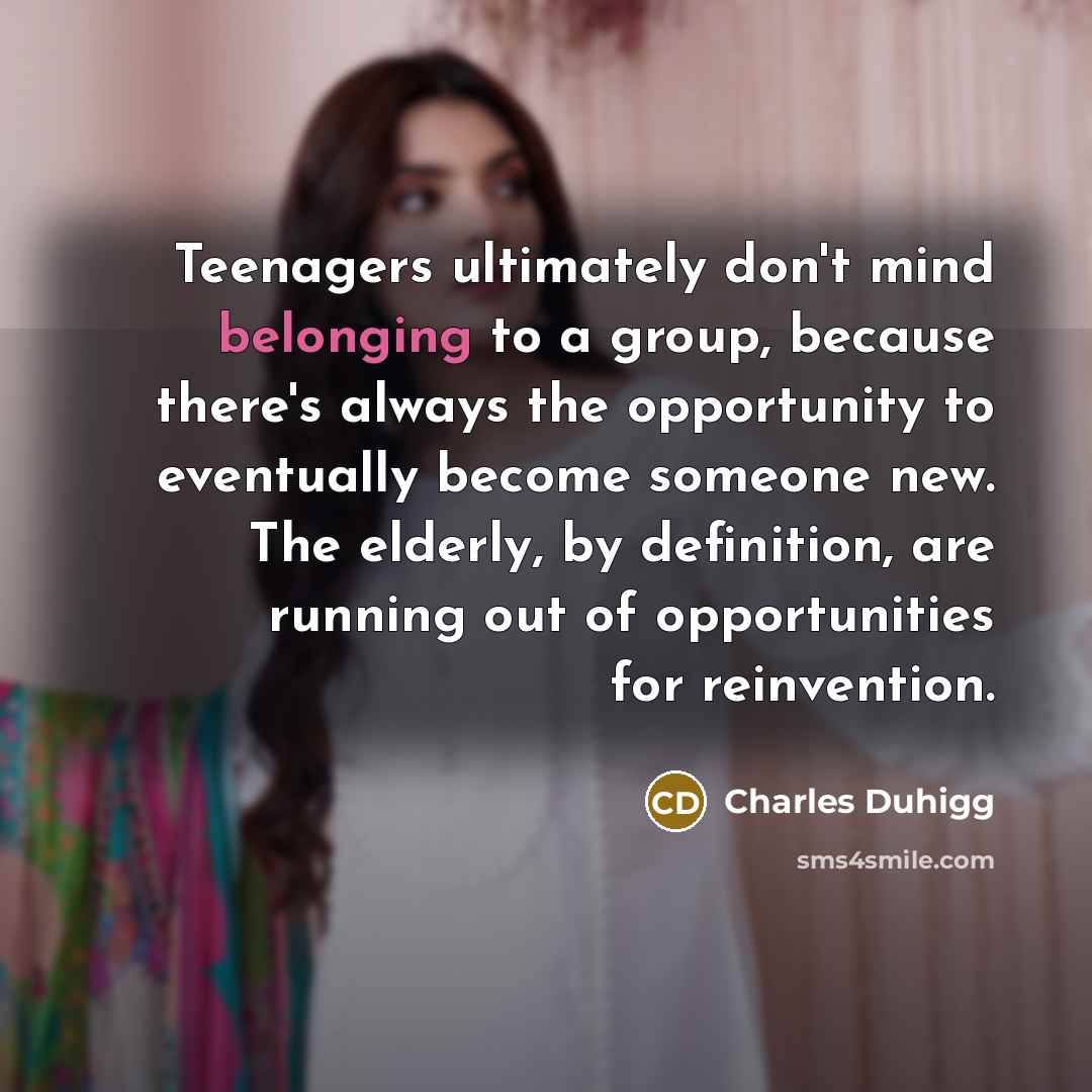 “Teenagers ultimately don't mind belonging to a group, because there's…” quote by Charles Duhigg