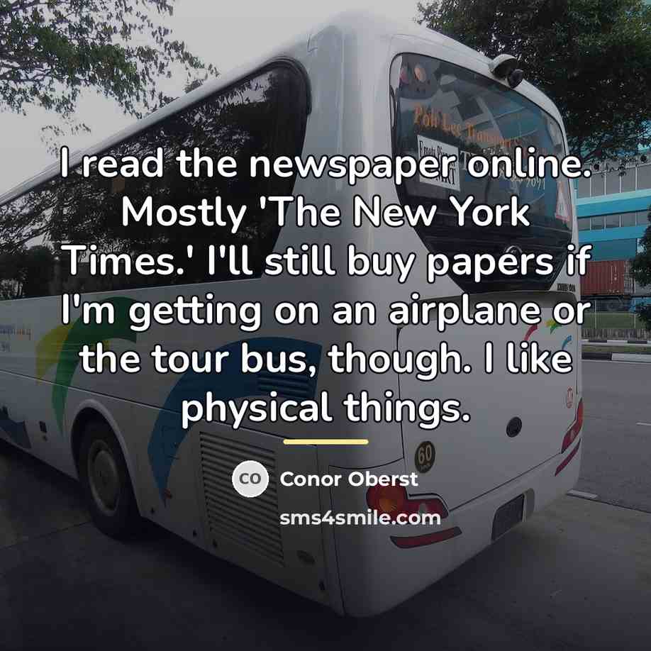 “I read the newspaper online. Mostly 'The New York Times.'…” quote by Conor Oberst
