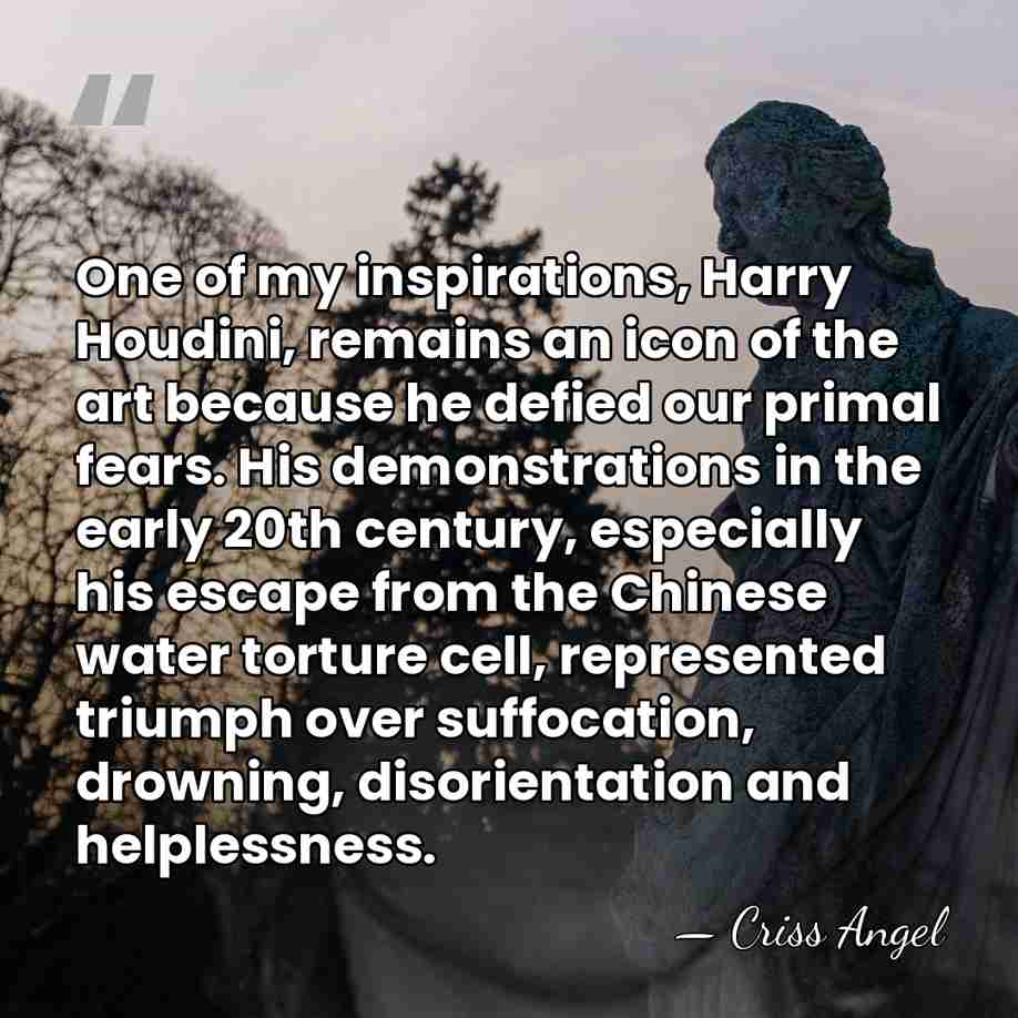 One of my inspirations, Harry Houdini, remains an icon of the art&hellip; - Criss Angel