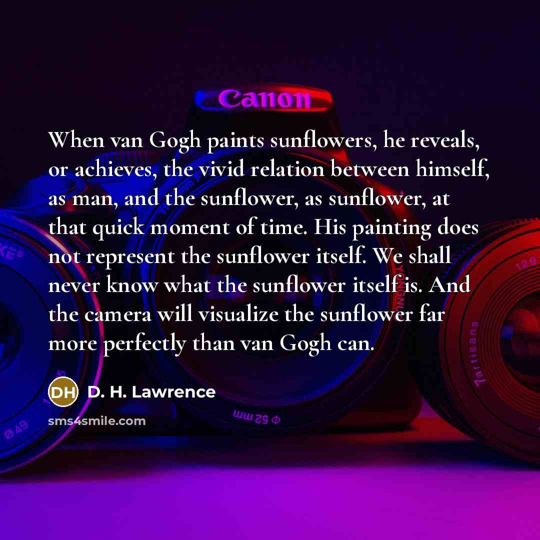 “When van Gogh paints sunflowers, he reveals, or achieves, the…” quote by D. H. Lawrence