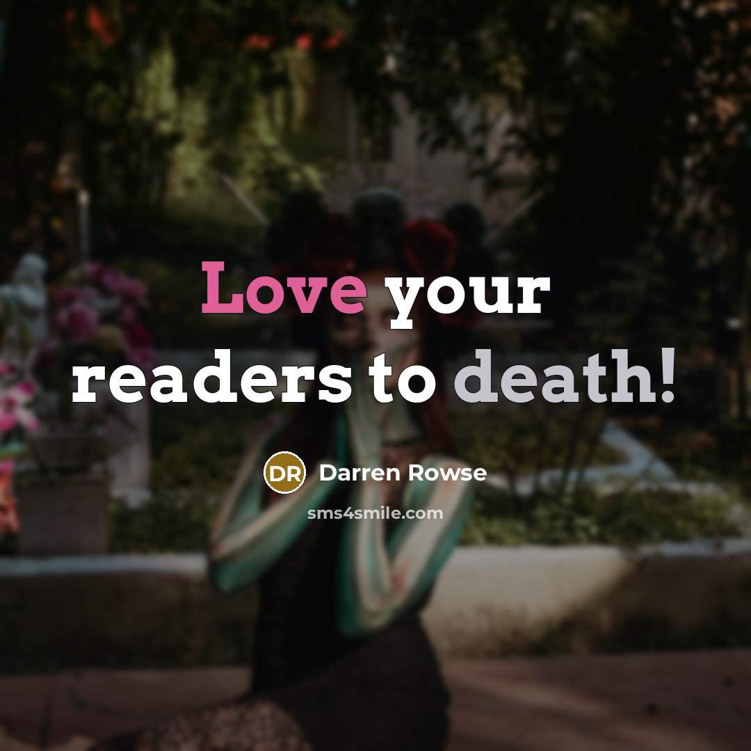 “Love your readers to death!…” quote by Darren Rowse