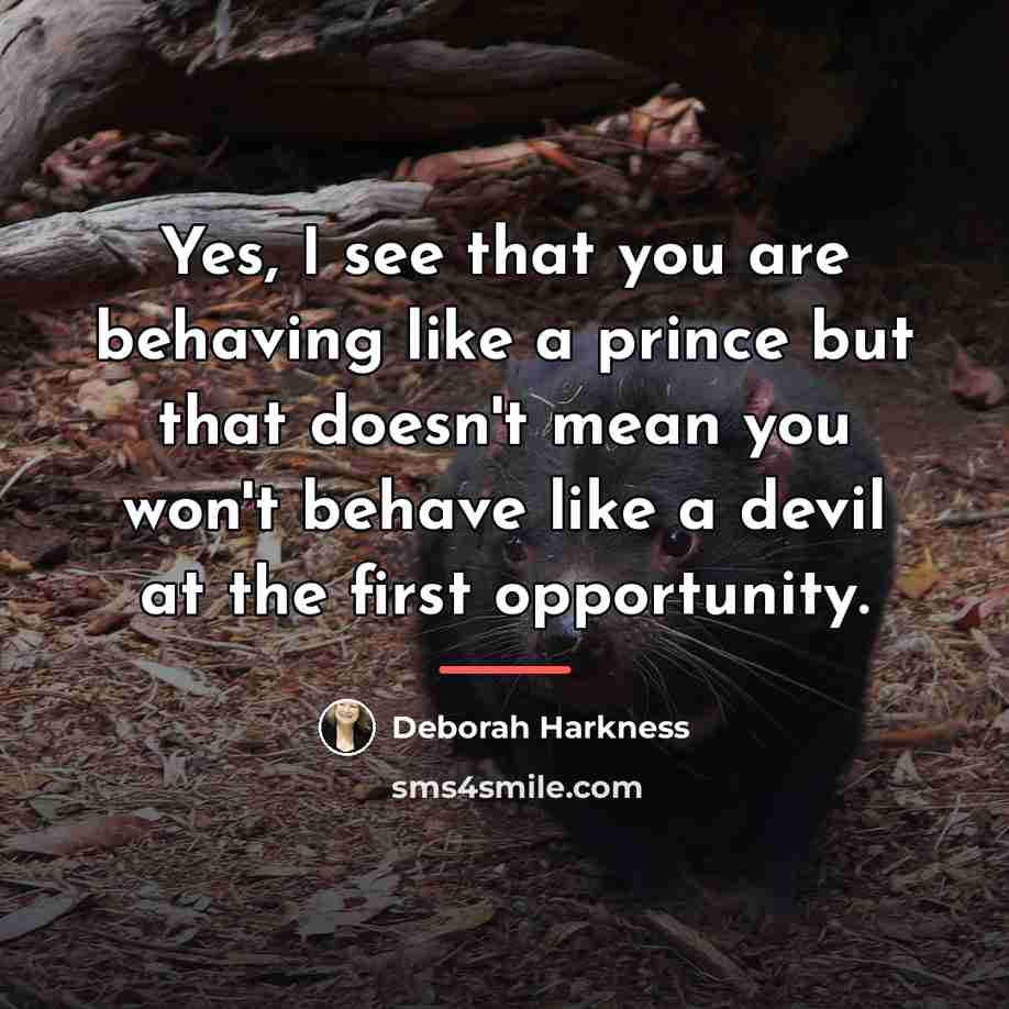 “Yes, I see that you are behaving like a prince…” quote by Deborah Harkness