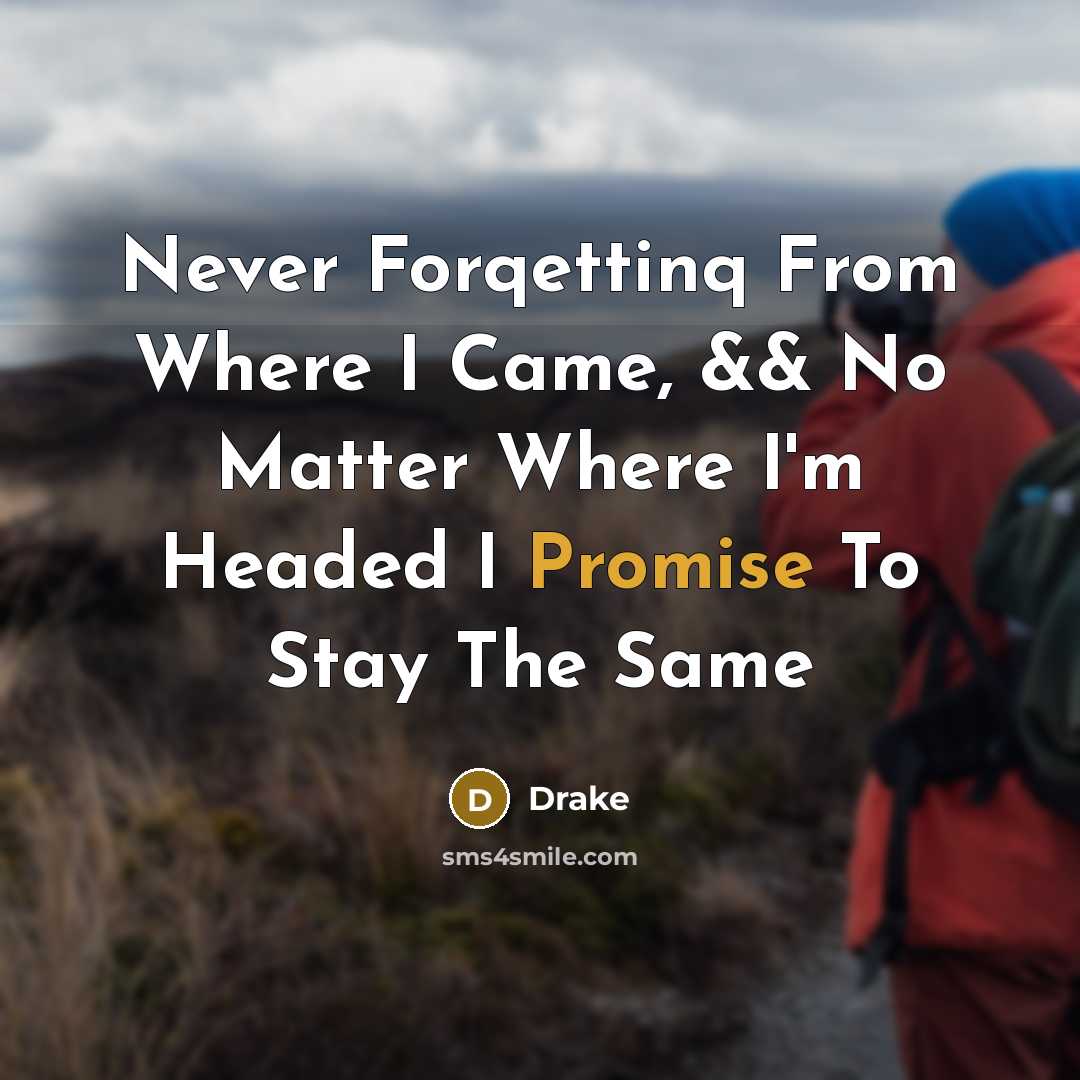 “Never Forqettinq From Where I Came, && No Matter Where…” quote by Drake