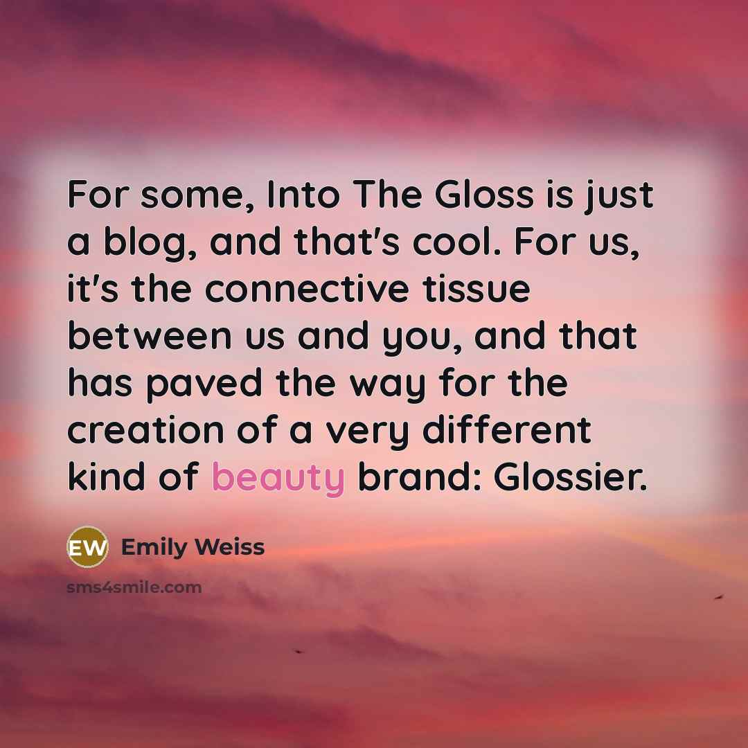 “For some, Into The Gloss is just a blog, and…” quote by Emily Weiss