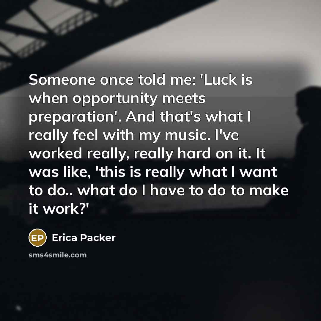 “Someone once told me: 'Luck is when opportunity meets preparation'.…” quote by Erica Packer
