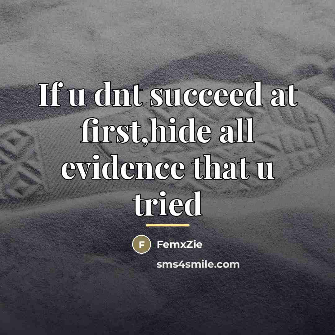 “If u dnt succeed at first,hide all evidence that u…” quote by FemxZie