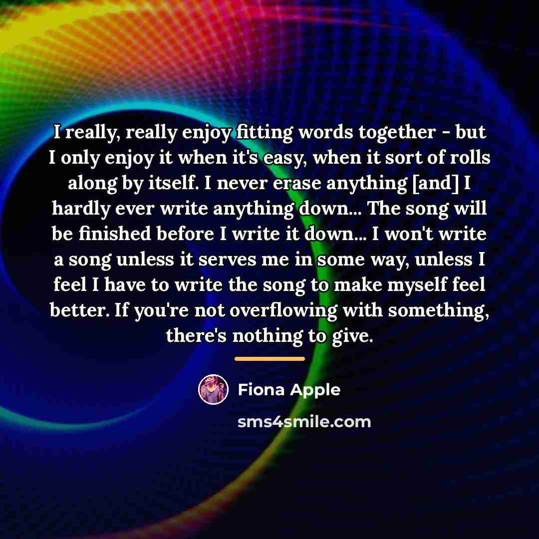 “I really, really enjoy fitting words together - but I…” quote by Fiona Apple