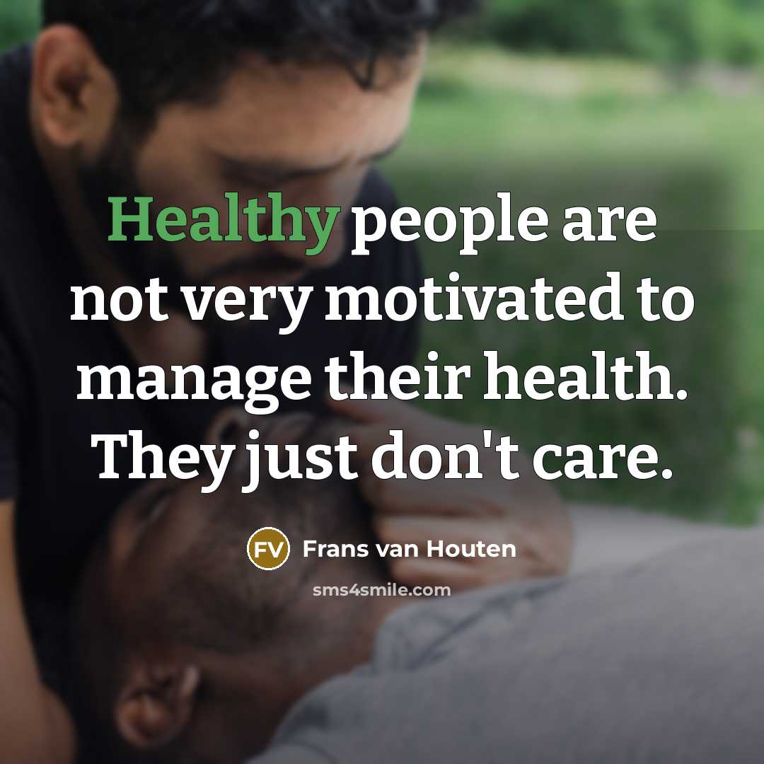 “Healthy people are not very motivated to manage their health.…” quote by Frans van Houten