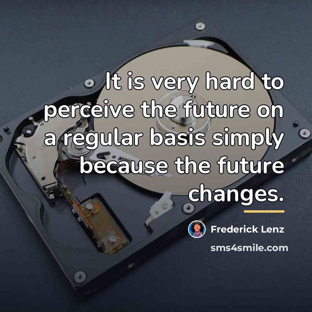 “It is very hard to perceive the future on a…” quote by Frederick Lenz
