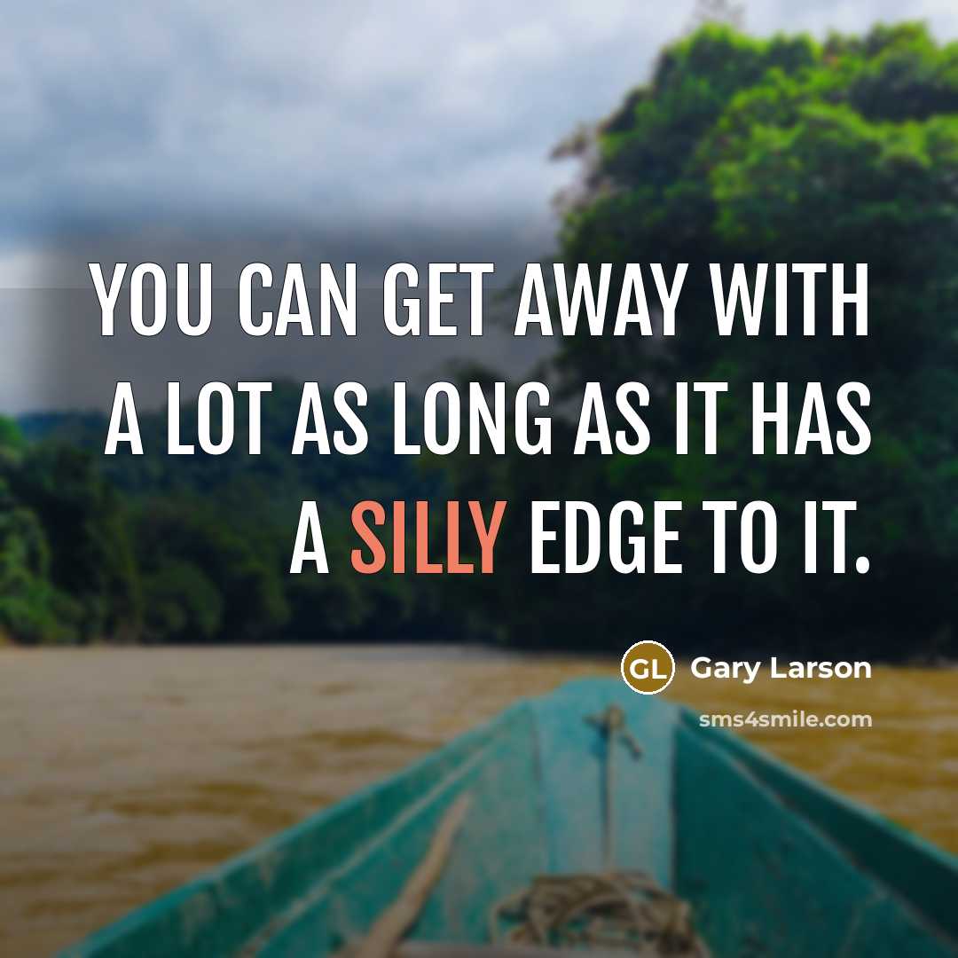 “You can get away with a lot as long as…” quote by Gary Larson
